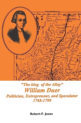 Imagen de archivo de King of the Alley: William Duer, Politician, Entrepreneur, and Speculator, 1768-1799, Memoirs, American Philosophical Society (vol. 202) (Memoirs of the American Philosophical Society) a la venta por SecondSale