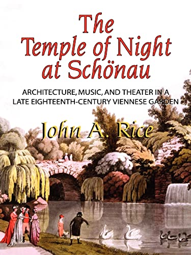 Temple of Night at Schonau: Architecture, Music, and Theater in a Late Eighteenth-Century Viennese Garden, Memoirs, American Philosophical Society ... of the American Philosophical Society) (9780871692580) by Rice, John A.