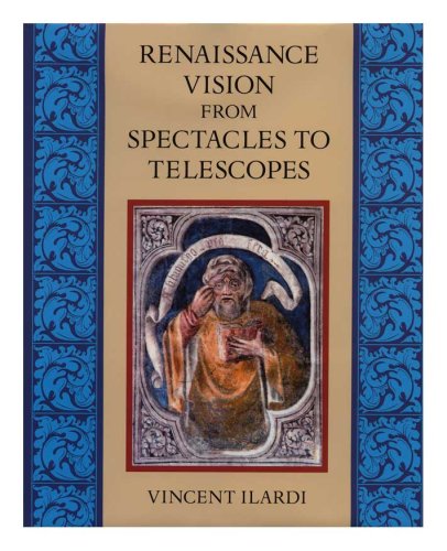 Renaissance Vision from Spectacles to Telescopes - Ilardi, Vincent