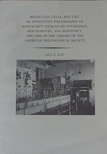 Beispielbild fr Molecules, Cells and Life: An Annotated Bibliography of Manuscript Sources on Physiology, Biochemistry and Biophysics, 1900-1960 (Library Publication) zum Verkauf von Better World Books