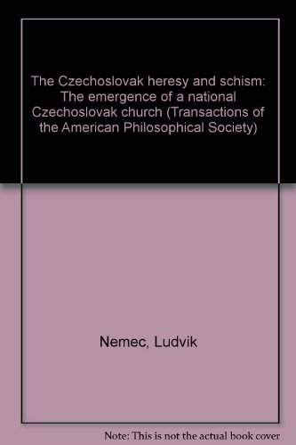 The Czechloslovak Heresy and Schism. The Emergence of a National Szechoslovak Church [Transaction...