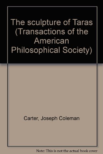 The sculpture of Taras (Transactions of the American Philosophical Society) (9780871696571) by Carter, Joseph Coleman