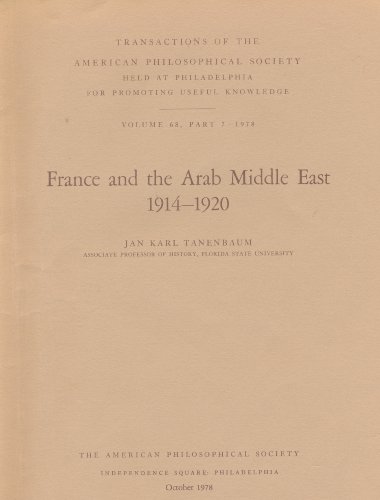 Imagen de archivo de France and the Arab Middle East, 1914-1920. Transactions of the American Philosophical Society Volume 68, Part 7 a la venta por Zubal-Books, Since 1961