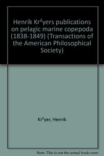 Imagen de archivo de Henrik Kroyer's Publications on pelagic marine Copepoda (1838-1849) (Transactions of the American Philosophical Society ; v. 69, pt. 6) a la venta por Zubal-Books, Since 1961