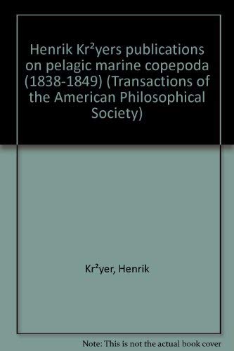 Stock image for Henrik Kroyer's Publications on pelagic marine Copepoda (1838-1849) (Transactions of the American Philosophical Society ; v. 69, pt. 6) for sale by Zubal-Books, Since 1961