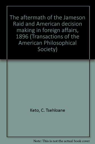 Stock image for The Aftermath of the Jameson Raid and American Decision Making in Foreign Affairs, 1896 (Transactions of the American Philosophical Society Volume 70, Part 8, 1980) for sale by Clausen Books, RMABA