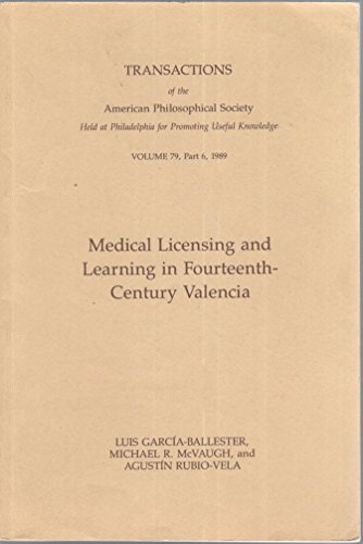 Imagen de archivo de Medical Licensing and Learning in Fourteenth-Century Valencia (Transactions of the American Philosophical Society Volume 79, Part 6, 1989) a la venta por Clausen Books, RMABA