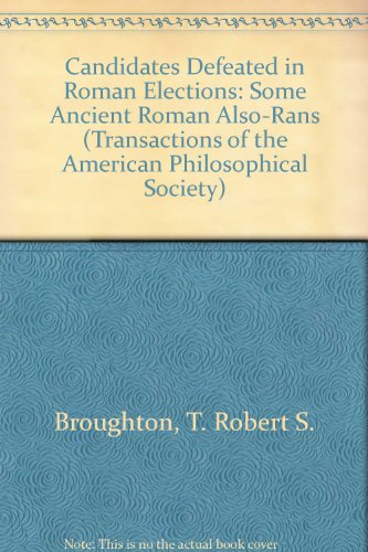 CANDIDATES DEFEATED IN ROMAN ELECTIONS Some Ancient Roman "Also-Rans"