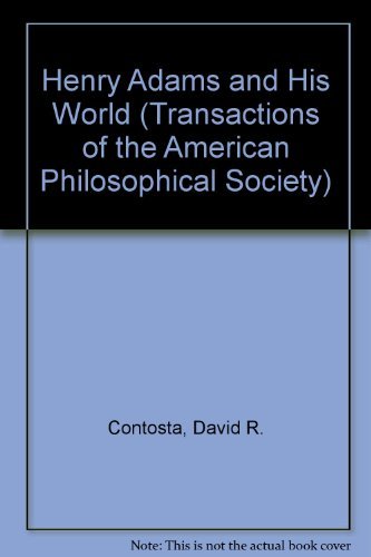 Beispielbild fr Henry Adams and His World (Transactions of the American Philosophical Society) zum Verkauf von HPB-Ruby