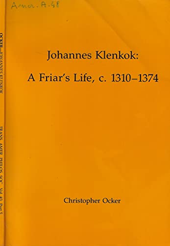 Johannes Klenkok: A Friar's Life, c. 1310-1374 Transactions, American Philosophical Society (vol. 83, part 5) (Transactions of the American Philosophical Society) (9780871698353) by Ocker, Christopher