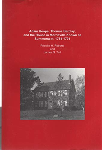 9780871699053: Adam Hoops, Thomas Barclay, and the House in Morrisville Known as Summerseat, 1764-1791: Transactions, American Philosophical Society (Vol. 90, Part ... of the American Philosophical Society)