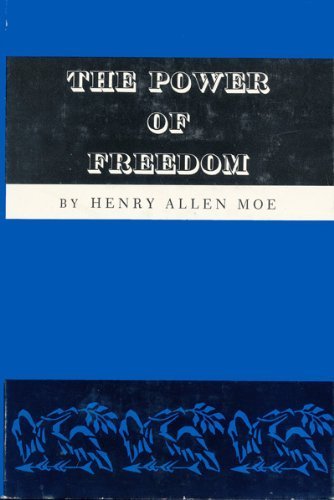 The Power of Freedom in Human Affairs. Introduction by John Sloan Dickey