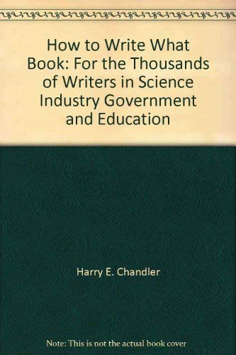 Immagine dell'editore per How to Write What Book: For the Thousands of Writers in Science Industry Government and Education venduto da Aardvark Rare Books