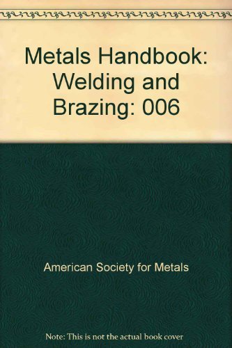 Metals Handbook: Welding and Brazing, Vol. 6 (9780871700674) by American Society For Metals