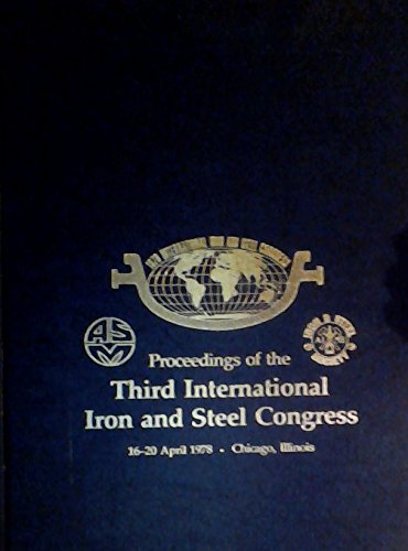 Stock image for Proceedings of the Third International Iron and Steel Congress, 16-20 April 1978, Chicago, Illinois for sale by dsmbooks