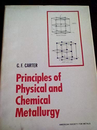 Principles of Physical and Chemical Metallurgy - Carter, Giles F.