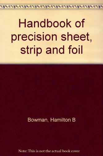 Stock image for Handbook of Precision Sheet, Strip and Foil for sale by Sheafe Street Books