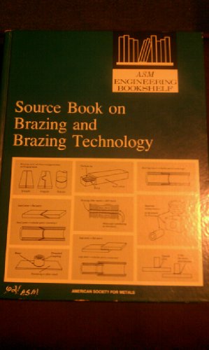 Stock image for Source Book on Brazing and Brazing Technology: A Comprehensive Collection of Outstanding Articles from the Periodical and Reference Literature (ASM engineering bookshelf) for sale by hcmBOOKS