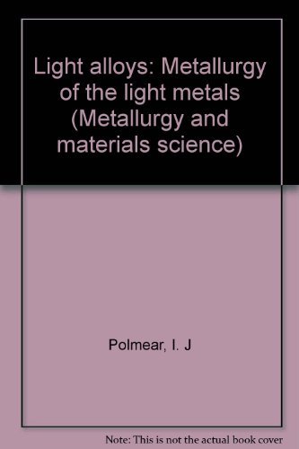 9780871701237: Light alloys: Metallurgy of the light metals (Metallurgy and materials science)