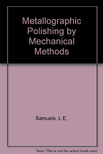 Imagen de archivo de Metallographic Polishing by Mechanical Methods a la venta por Martin Nevers- used & rare books