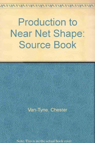 Stock image for Production to Near Net Shape: Source Book for sale by Phatpocket Limited
