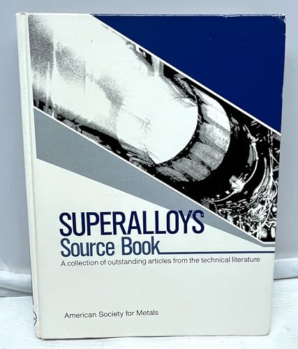 Imagen de archivo de Superalloys: Source Book. A Collection of outstanding Articles from the Technical Literature a la venta por PsychoBabel & Skoob Books