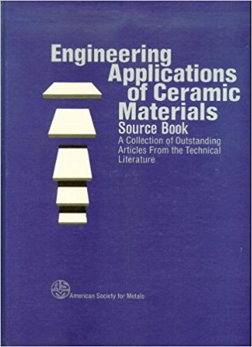 Stock image for Engineering Applications of Ceramic Materials: Source Book: A Collection of Outstanding Articles from the Technical Literature for sale by BookDepart
