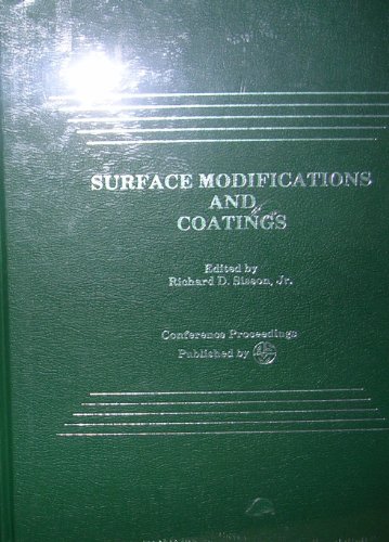 Stock image for Surface modifications and coatings: Proceedings of an international conference held in conjunction with ASM's Materials Week '85, Toronto, Ontario, Canada 14-17 October 1985 for sale by Zubal-Books, Since 1961