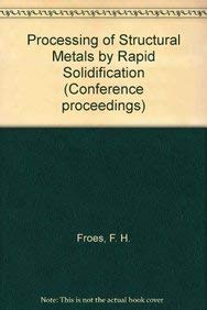 Stock image for Processing of Structural Metals by Rapid Solidification (Conference proceedings) for sale by Books From California