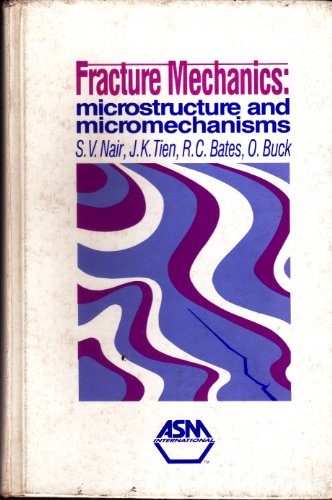 Beispielbild fr Fracture Mechanics: Microsturcutre and Micromechanisms : Papers Presented at the 1987 Asm Materials Science Seminar 10-11 October 1987 Cincinnati, O zum Verkauf von HPB-Red