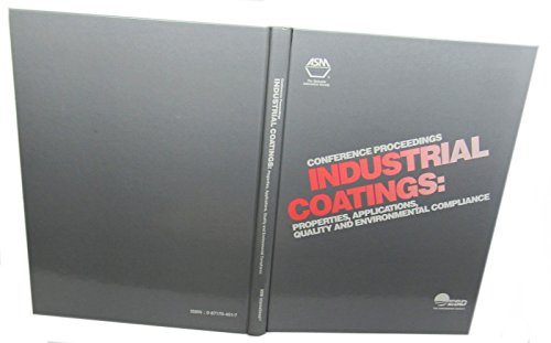 Stock image for Industrial Coatings: Properties, Applications Quality, and Environmental Compliance Proceedings of the ASM/ESD Advanced Coatings Technology Conference (2-5 November 1992, Chicago). for sale by West Side Book Shop, ABAA