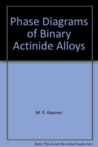 Beispielbild fr Phase Diagrams of Binary Actinide Alloys (Monograph Series on Alloy Phase Diagrams) zum Verkauf von Books From California