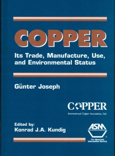 9780871706560: Copper: Its Trade, Manufacture, Use, and Envionmental Status: Its Trade Manufacture, Use and Environmental Status