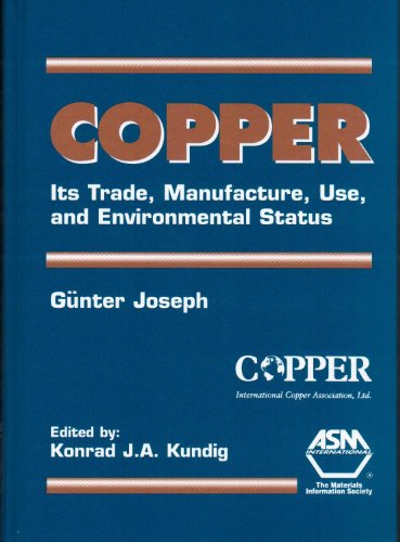 Stock image for Copper: Its Trade, Manufacture, Use, and Envionmental Status for sale by Zubal-Books, Since 1961