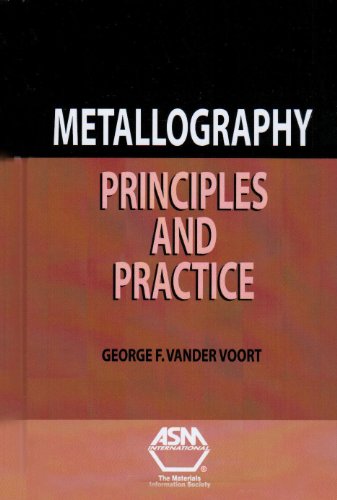 Metallography: Principles and Practice (06785G) (9780871706720) by George F. Vander Voort