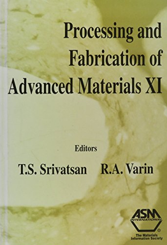 Stock image for Processing and Fabrication of Advanced Materials XI: Proceedings of the 11th International Symposium, 7-9 October 2002, Columbus, Ohio, USA for sale by Zubal-Books, Since 1961
