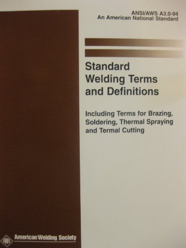 Stock image for Standard Welding Terms and Definitions: Including Terms for Brazing, Soldering Thermal Spraying and Thermal Cutting (Ansi/Aws A3.0-89) for sale by Byrd Books