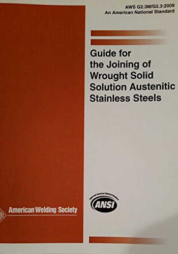 Stock image for AWS G.2.3M/G2.3 Guide for the Joining of Wrought Solid Solution Austenitic Stainless Steels for sale by HPB-Red