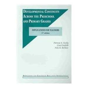 Developmental Continuity Across the Preschool and Primary Grades: Implications for Teachers (9780871731616) by Scully, Patricia A.; Seefeldt, Carol; Barbour, Nita