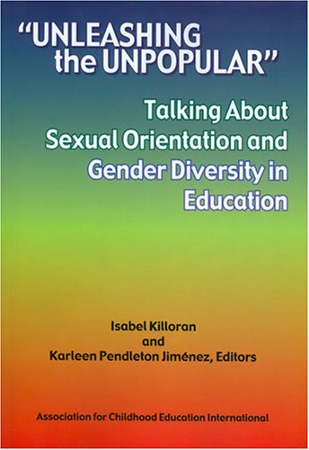 Stock image for Unleashing the Unpopular: Talking about Sexual Orientation and Gender Diversity in Education for sale by ThriftBooks-Atlanta