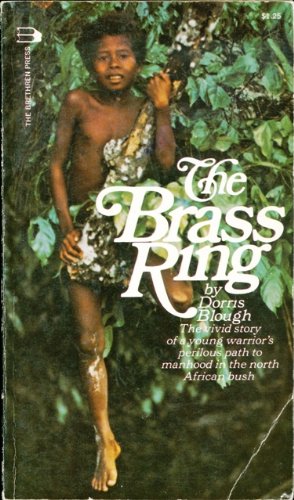 Stock image for THE BRASS RING. >> Vivid Story of a Young Warrior's Perilous Path to Manhood in the North African Bush. for sale by Comic World
