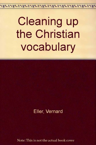 Stock image for Cleaning up the Christian Vocabulary for sale by Better World Books