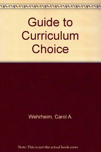 Guide to Curriculum Choice (9780871783356) by Wehrheim, Carol A.