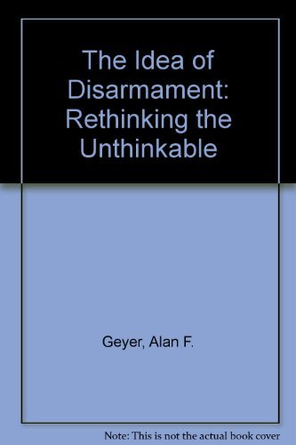 Stock image for The Idea of Disarmament: Rethinking the Unthinkable (signed) for sale by P.C. Schmidt, Bookseller