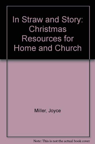 Imagen de archivo de In Straw and Story : Christmas Resources for Home and Church a la venta por Better World Books