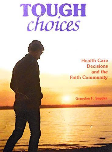Tough Choices: Health Care Decisions and the Faith Community (9780871785589) by Snyder, Graydon F.