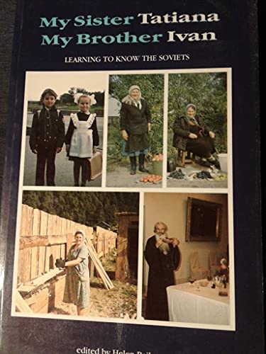 Stock image for My Sister Tatiana My Brother Ivan: Learning to Know the Soviets for sale by Wonder Book