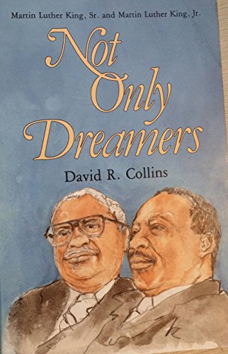 Stock image for Not Only Dreamers: The Story of Martin Luther King, Sr. and Martin Luther King, Jr. for sale by Hippo Books
