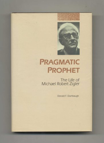 Beispielbild fr Pragmatic Prophet: The Life of Michael Robert Zigler zum Verkauf von Saucony Book Shop