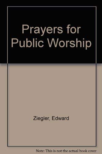 Prayers for Public Worship (9780871787248) by Ziegler, Edward